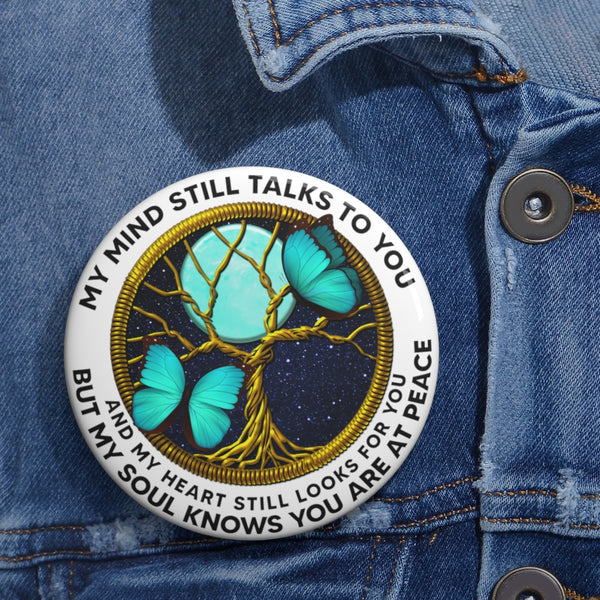 Turquoise Butterflies My Mind Still Talks To You AG0608073 Custom Pin Buttons