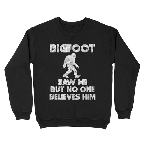 TeeMaru Bigfoot Sweatshirt MC028- Bigfoot Saw Me But No One Believes Him