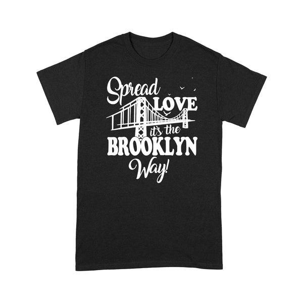 Spread Love It's The Brooklyn Way Brooklyn Bridge - Brooklyn T-Shirt BKTS234