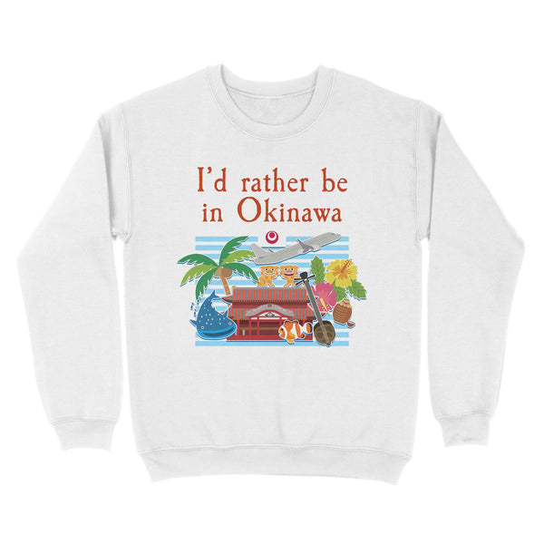 I’d Rather Be in Okinawa - TeeMaru Okinawa Sweatshirt RPMU0048