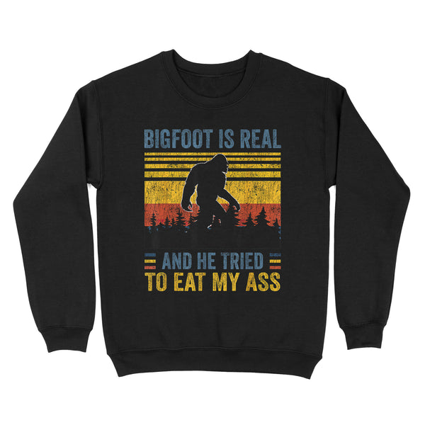 TeeMaru Bigfoot Sweatshirt MC014- Bigfoot Is Real And He Tried To Eat My Ass