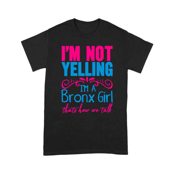 I'm Not Yelling I'm A Bronx Girl - TeeMaru Bronx T-Shirt BXTS115