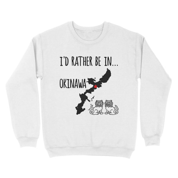 I'd Rather Be In Okinawa - TeeMaru Okinawa Sweatshirt OKMU002