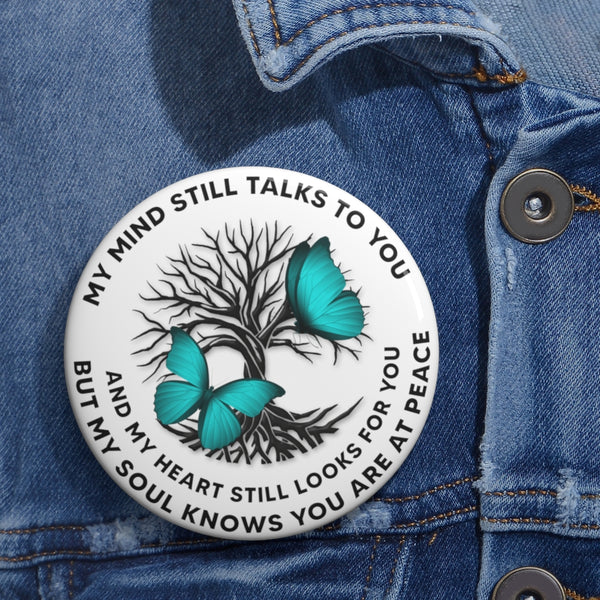 Turquoise Butterflies My Mind Still Talks To You 020520VTC20 Custom Pin Buttons