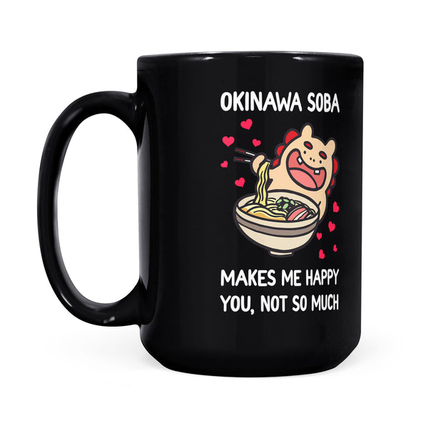 TeeMaru Okinawa Mug OKTS015 - Okinawa Soba Makes Me Happy You Not So Much