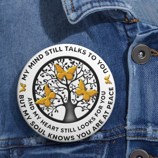 Golden Butterflies My Mind Still Talks To You OCT2753 Custom Pin Buttons