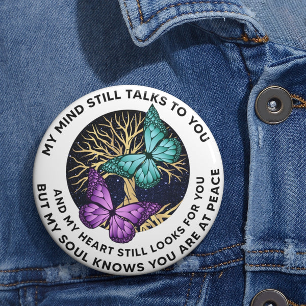 Turquoise And Purple Butterflies My Mind Still Talks To You OCT2750 Custom Pin Buttons