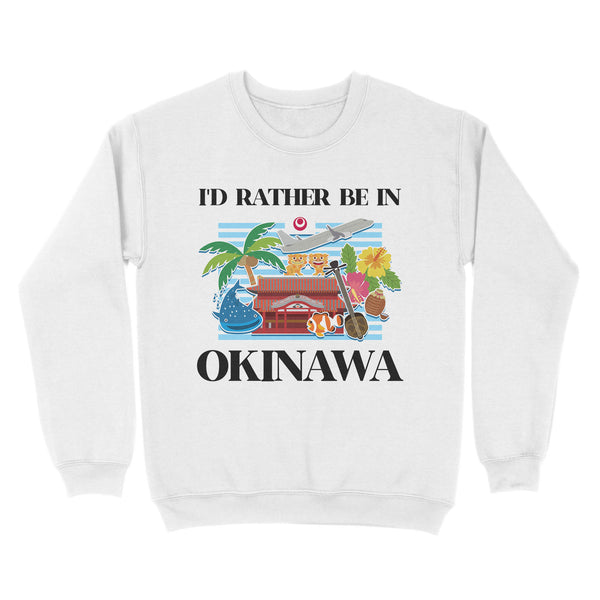 I'd Rather Be In Okinawa - TeeMaru Okinawa Sweatshirt OKMU007