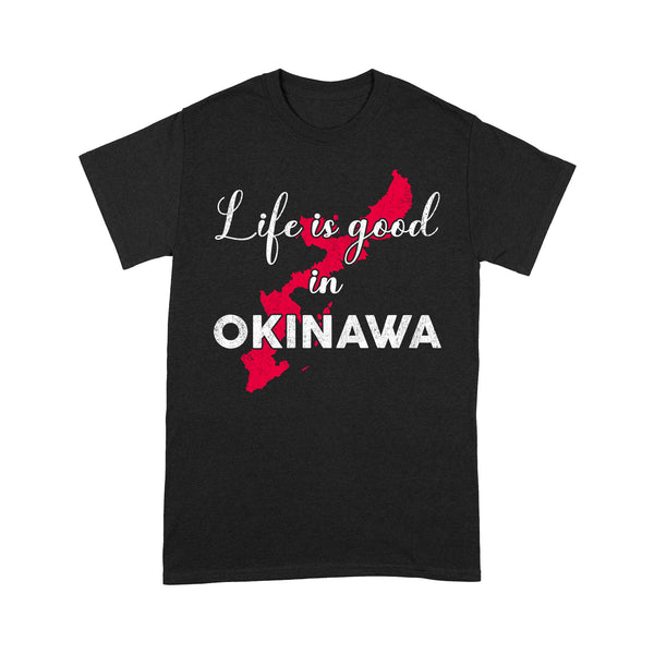 Life Is Good In Okinawa RPTS0212 - Okinawa T-Shirt