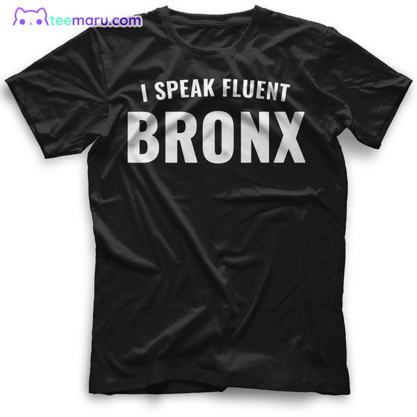 I Speak Fluent Bronx The Bronx T-Shirt