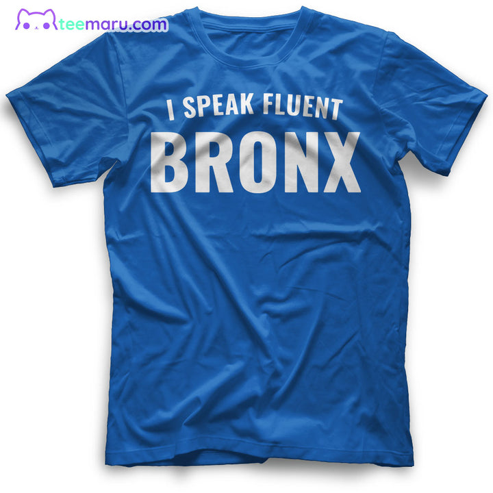 I Speak Fluent Bronx The Bronx T-Shirt