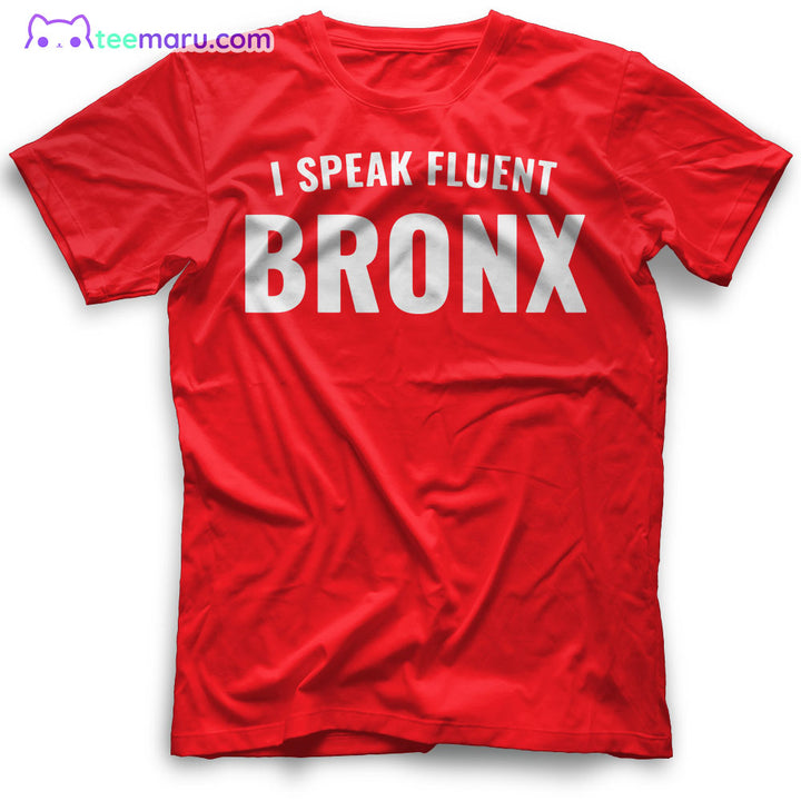 I Speak Fluent Bronx The Bronx T-Shirt