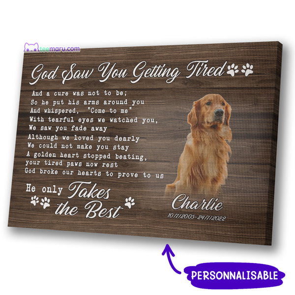 God Saw You Getting Tired Personalized Dog Memorial Canvas CAVA046 TeeMaru