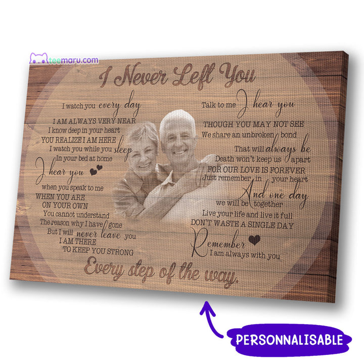 I Never Left You Loss Of Mother Loss Of Father Personalized Photo Memorial Canvas CAVA049 TeeMaru