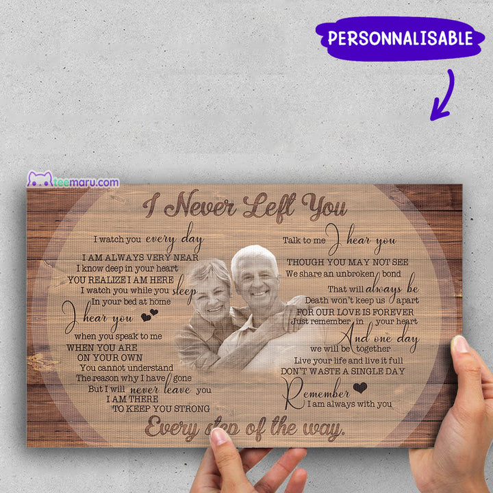 I Never Left You Loss Of Mother Loss Of Father Personalized Photo Memorial Canvas CAVA049 TeeMaru