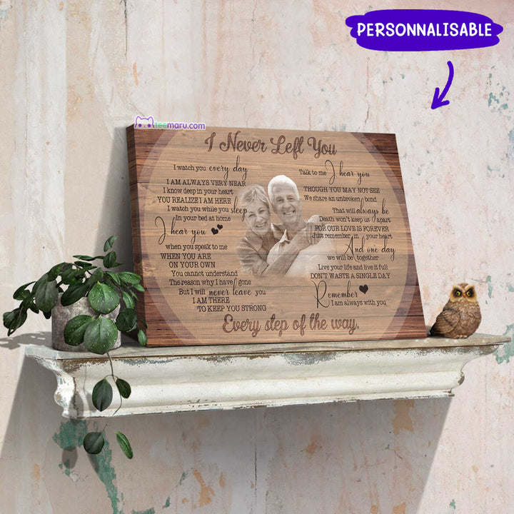 I Never Left You Loss Of Mother Loss Of Father Personalized Photo Memorial Canvas CAVA049 TeeMaru