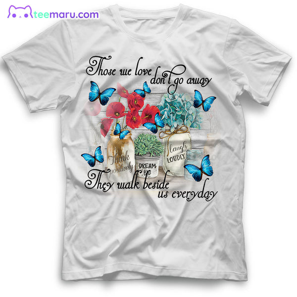 MEBS036 Those We Love Dont Go Away Blue Butterfly Memorial T-Shirt