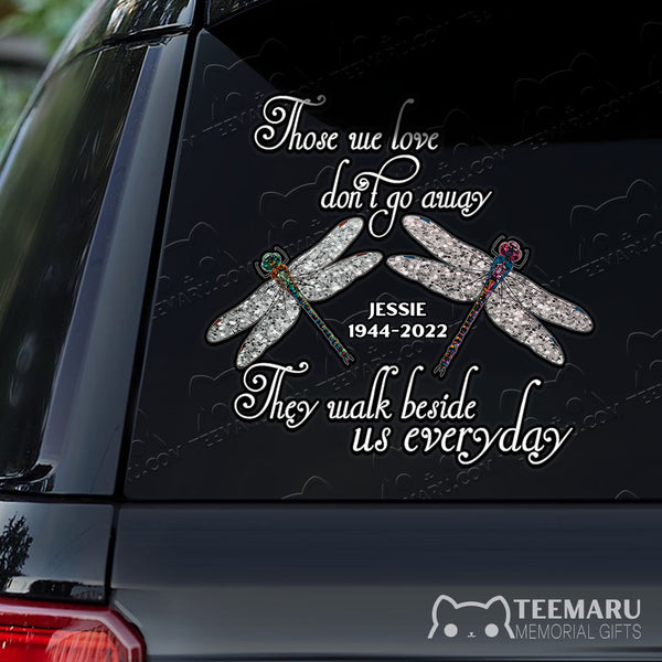 Personalized Dragonfly Memorial Car Decal - Love Doesn't Go Away Walk Beside