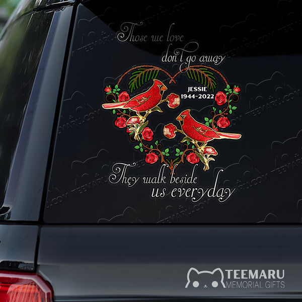 Personalized Rose Cardinal Memorial Car Decal - Love Doesn't Go Away Walk Beside