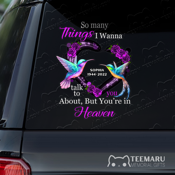 Personalized Rose Hummingbird Memorial Car Decal - Things To Talk About, You're In Heaven