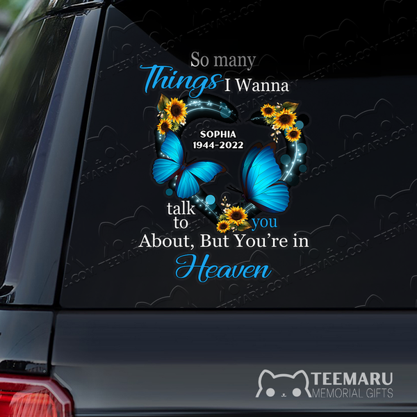 Personalized Sunflower Blue Butterfly Memorial Car Decal - Things To Talk About, You're In Heaven