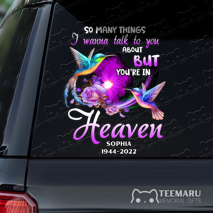 Personalized Rose Hummingbird Memorial Car Decal - Things To Talk About, You're In Heaven