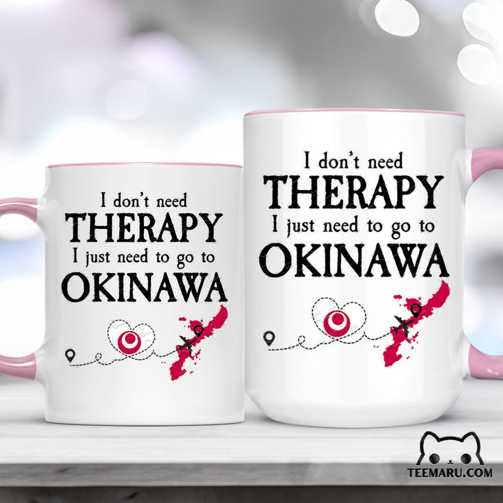 OKMG0010 - Okinawa Okinawa Love Accent Mug - I Don't Need Therapy