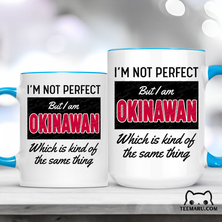 OKMG0029 - Okinawa Pride Accent Mug - I'm Not Perfect But I Am Okinawan