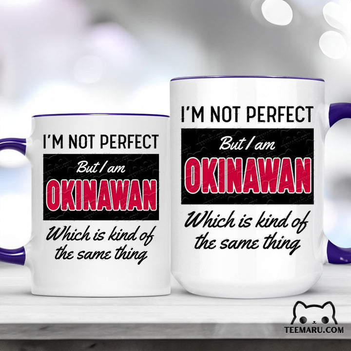 OKMG0029 - Okinawa Pride Accent Mug - I'm Not Perfect But I Am Okinawan