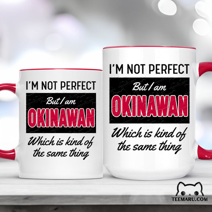 OKMG0029 - Okinawa Pride Accent Mug - I'm Not Perfect But I Am Okinawan