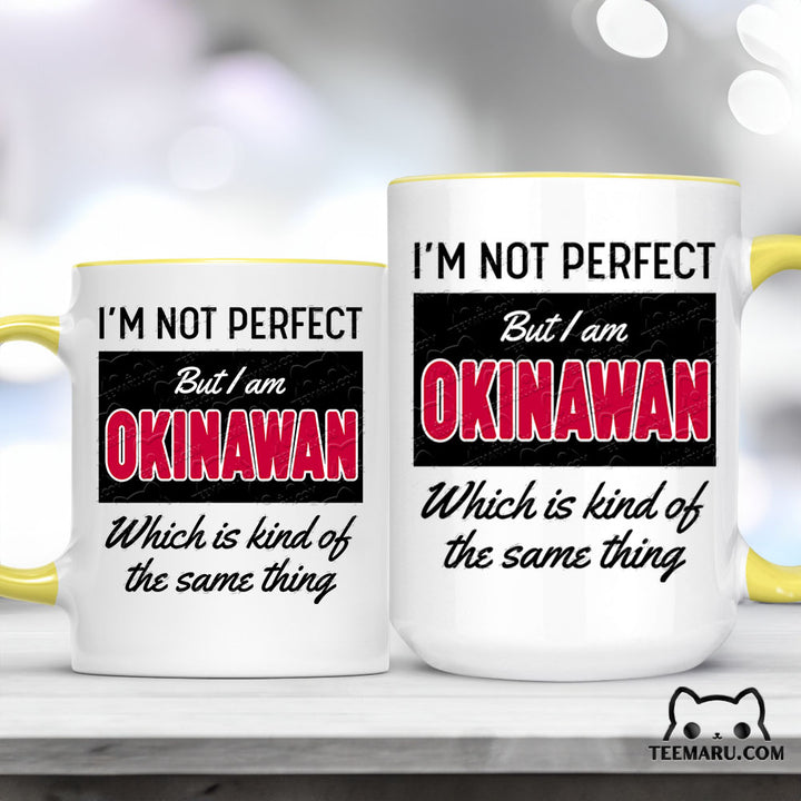 OKMG0029 - Okinawa Pride Accent Mug - I'm Not Perfect But I Am Okinawan