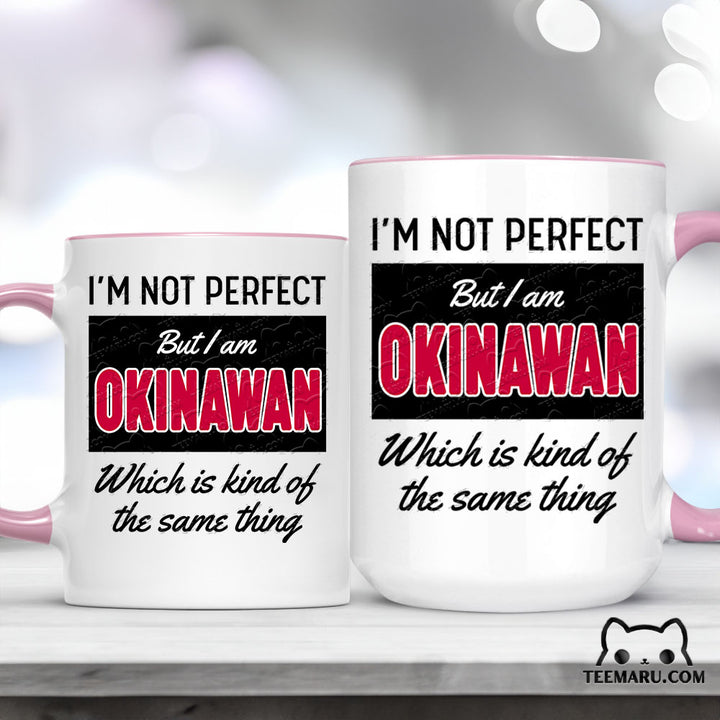 OKMG0029 - Okinawa Pride Accent Mug - I'm Not Perfect But I Am Okinawan