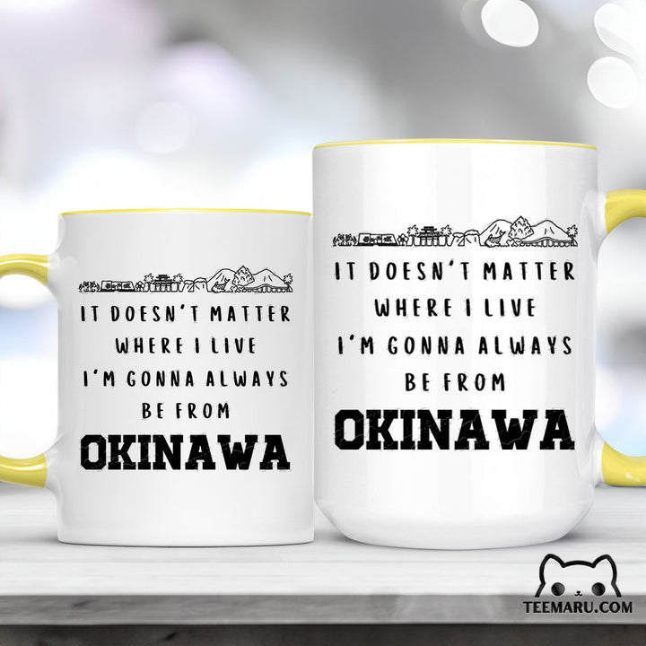 OKMG0033 - Okinawa Pride Accent Mug - It Doesn't Matter Where I Live