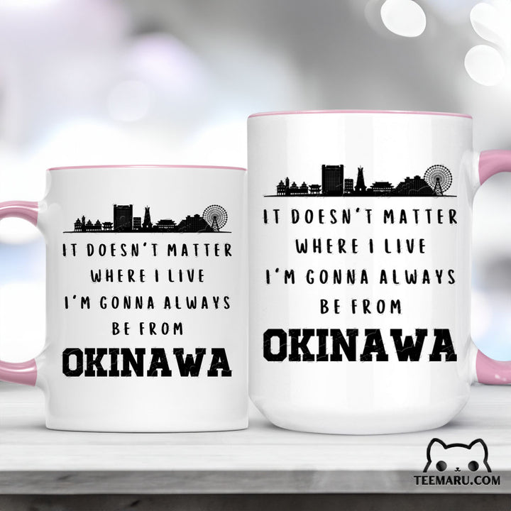 OKMG0034 - Okinawa Pride Accent Mug - It Doesn't Matter Where I Live