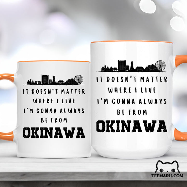 OKMG0034 - Okinawa Pride Accent Mug - It Doesn't Matter Where I Live