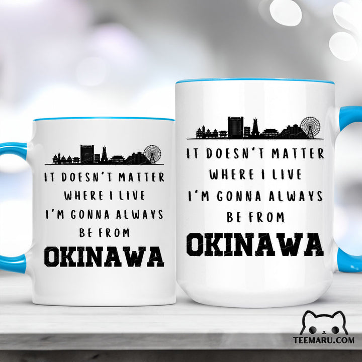 OKMG0034 - Okinawa Pride Accent Mug - It Doesn't Matter Where I Live