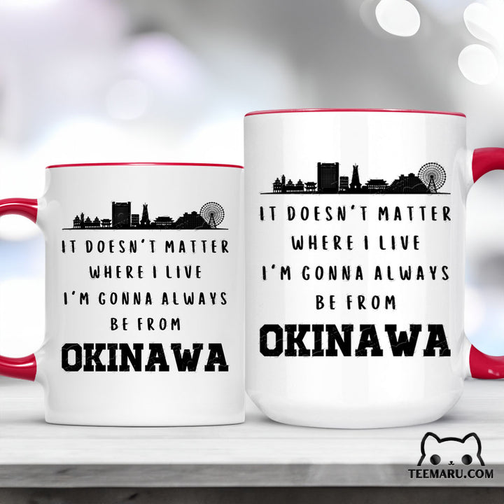 OKMG0034 - Okinawa Pride Accent Mug - It Doesn't Matter Where I Live