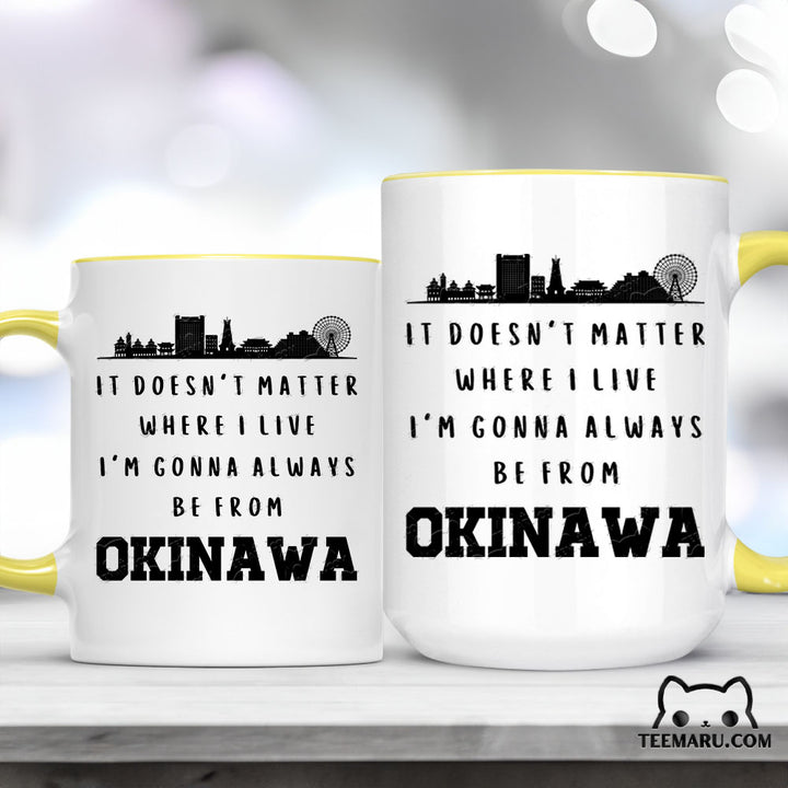 OKMG0034 - Okinawa Pride Accent Mug - It Doesn't Matter Where I Live