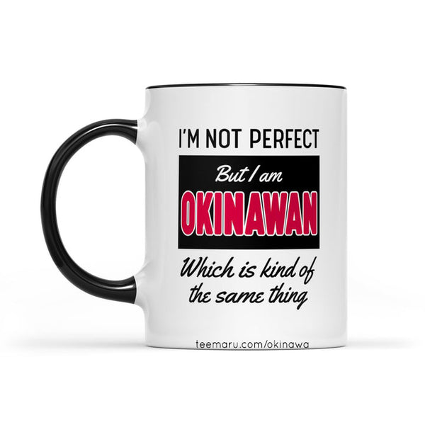 I'm Not Perfect But I Am Okinawan RPMU0008 - Okinawa Mug