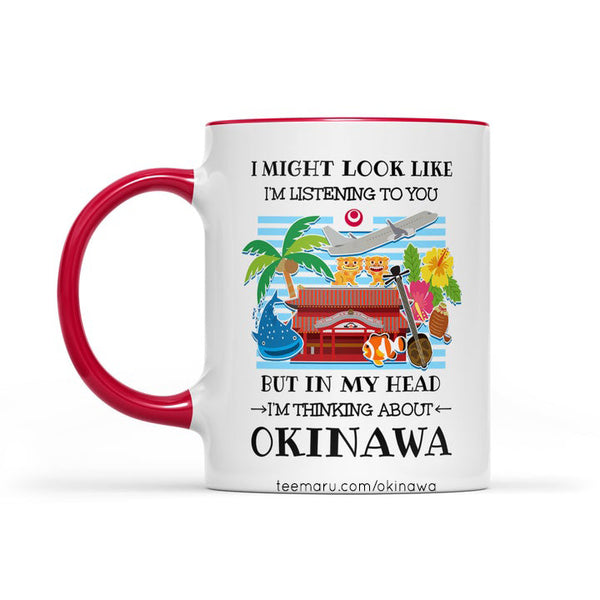 I Might Look Like I'm Listening to You but In My Head I'm Thinking About Okinawa RPMU0035 - Okinawa Mug