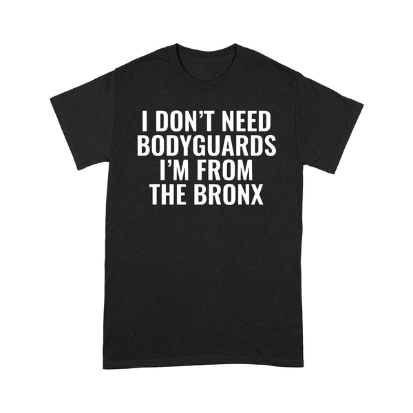 TeeMaru Bronx T-Shirt BXTS095 - I Don't Need Bodyguards I'm From The Bronx