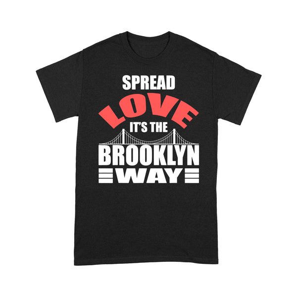 Spread Love, It's the Brooklyn Way - TeeMaru Brooklyn T-Shirt BKTS201