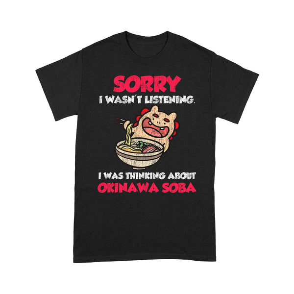 TeeMaru Okinawa T-Shirt OKTS025 - Sorry I Wasn't Listening I Was Thinking About Okinawa Soba Vintage