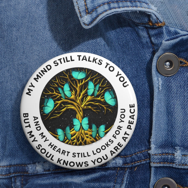 Turquoise Butterflies My Mind Still Talks To You OCT2754 Custom Pin Buttons