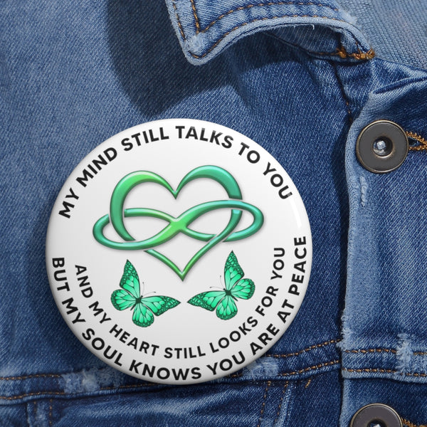 Green Butterflies My Mind Still Talks To You KT0060 Custom Pin Buttons