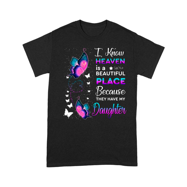 I Know Heaven Is A Beautiful Place Daughter Purple Turquoise Butterfly - Memorial T-Shirt METS003