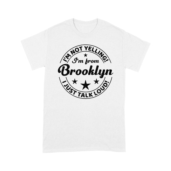 I'm Not Yelling I'm From Brooklyn - TeeMaru Brooklyn T-Shirt BKTS100