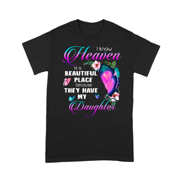 I Know Heaven Is A Beautiful Place Daughter Purple Turquoise Butterfly - Memorial T-Shirt METS001