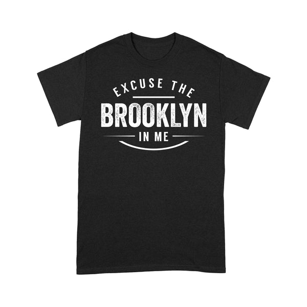 Excuse The Brooklyn In Me RPTS0041 - Brooklyn T-Shirt