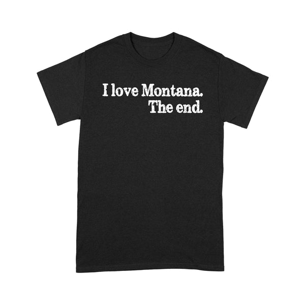 I Love Montana The End Vintage - TeeMaru Montana T-Shirt MT004